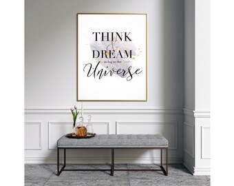 Think And Dream As Big As The Universe Printable Art, Print For Your Wall Decor, Instant Digital Download, 100% Printable Wall Art