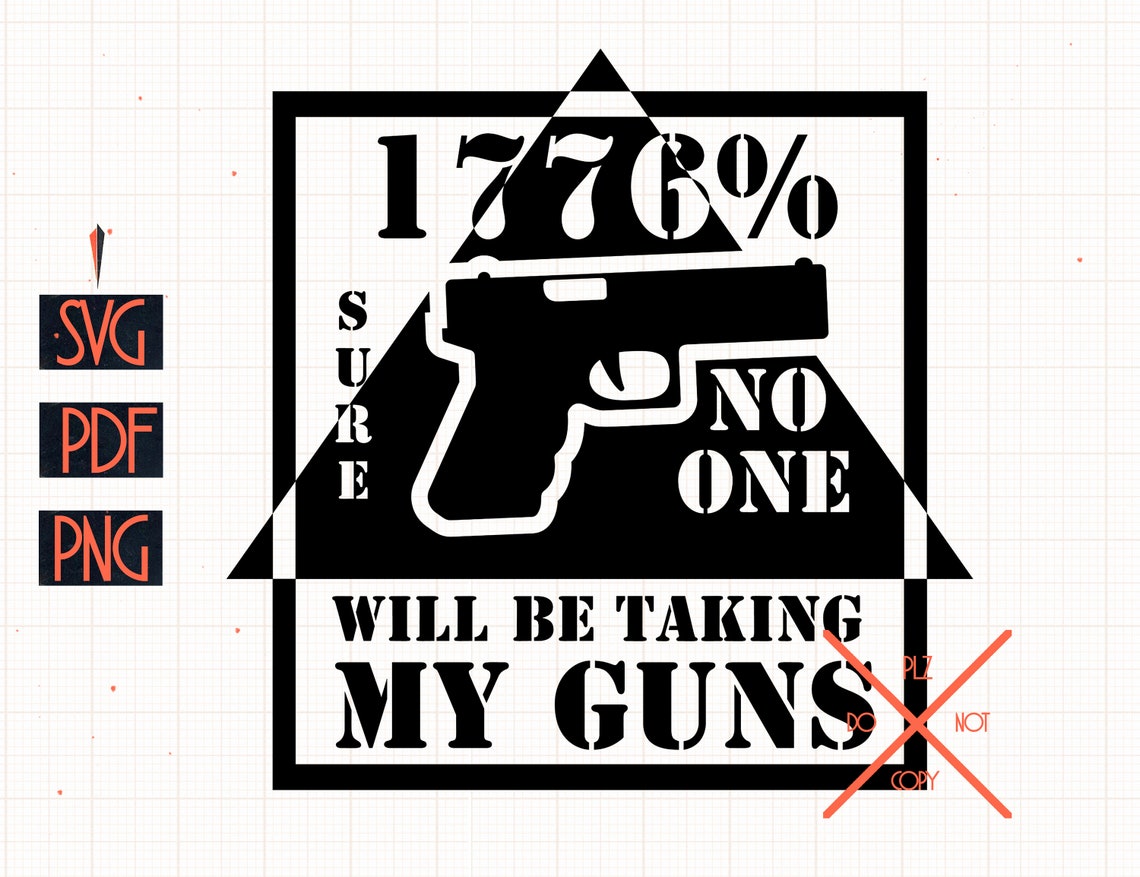 Taking My Guns Svg Usa Gun Rights I Am 1776 Sure Svg | Etsy
