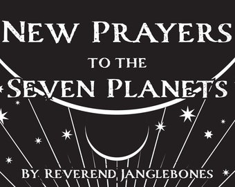 New Prayers to the Seven Planets by Reverend Janglebones