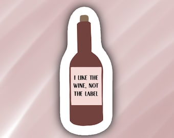 I Like the Wine, Not the Label Sticker, David Rose Sticker, Schitts Creek Sticker, LGBTQIA Sticker