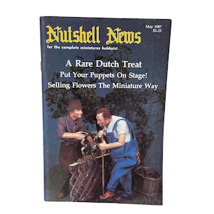 May include: A vintage "Nutshell News" magazine cover from May 1987, featuring the headline "A Rare Dutch Treat." The cover art depicts two miniature figures in a garden setting. The magazine is for the complete miniatures hobbyist.