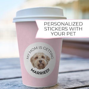 Bachelorette Party Favor Sticker, My Mom Is Getting Married, Dog Owner Label, Pet Photo Gift, Welcome Bag, Day Of Custom Coffee Cup Sticker Bild 1