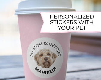Bachelorette Party Favor Sticker, My Mom Is Getting Married, Dog Owner Label, Pet Photo Gift, Welcome Bag, Day Of Custom Coffee Cup Sticker
