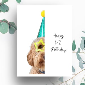 Card for Half Birthday, Half Birthday Card, Celebrate 1/2 Birthday with Half a Card, Birthday Card with Dog, Funny Card for Half Birthday