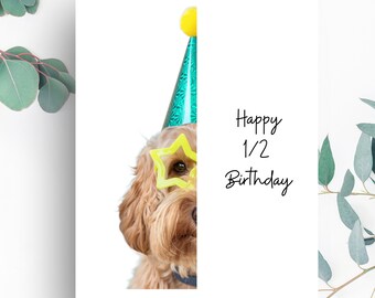 Card for Half Birthday, Half Birthday Card, Celebrate 1/2 Birthday with Half a Card, Birthday Card with Dog, Funny Card for Half Birthday