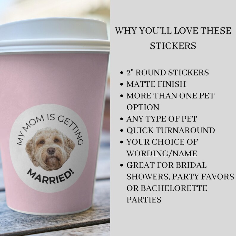Bachelorette Party Favor Sticker, My Mom Is Getting Married, Dog Owner Label, Pet Photo Gift, Welcome Bag, Day Of Custom Coffee Cup Sticker two inch round stickers with your pet and your choice of wording