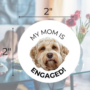 Bachelorette Party Favor Sticker, My Mom Is Getting Married, Dog Owner Label, Pet Photo Gift, Welcome Bag, Day Of Custom Coffee Cup Sticker two inch round stickers with your pet and your choice of wording