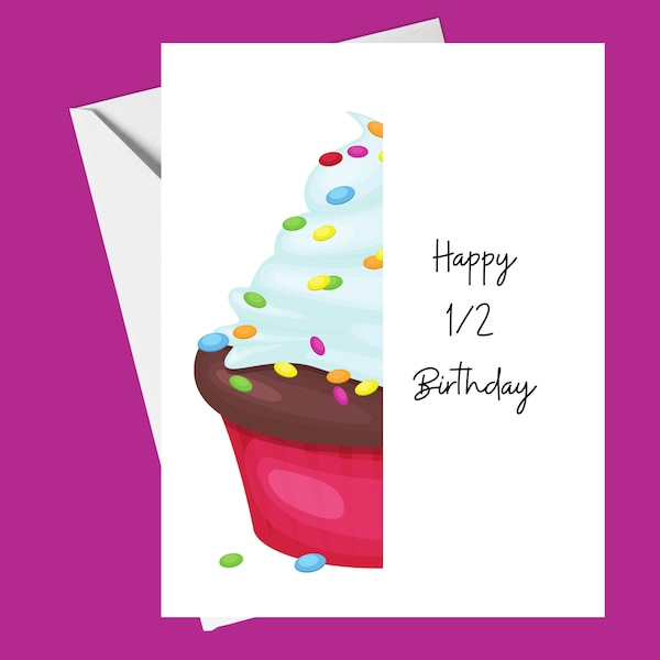 Half Birthday Card, Happy Half Birthday, Celebrate 1/2 Birthday with Half a Card, Birthday Card with Cupcake,Funny Card for Half Birthday