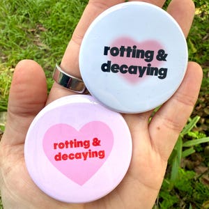 Rot & Decay Pinback Button! - Silly Funny Badge for Backpacks, Lanyards, Jackets
