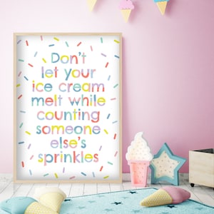 No dejes que tu helado se derrita mientras cuentas las chispas de otra persona - Arte de pared para dormitorio de niñas, póster para guardería, decoración de sala de juegos, habitación infantil