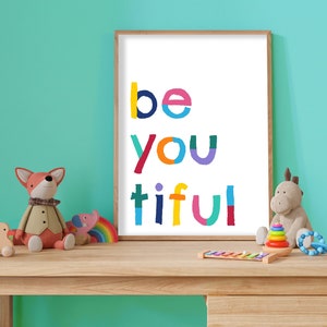 Be you tiful -  Colourful fun kids wall art nursery print bedroom poster