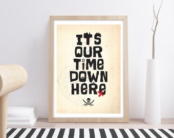 May include: A framed print with a vintage-style background featuring the text "IT'S OUR TIME DOWN HERE" in black with a red X. A pirate skull and crossbones are at the bottom of the print.