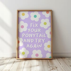 Fix Your Ponytail And Try Again: Girls Bedroom Print, Playroom Wall Art