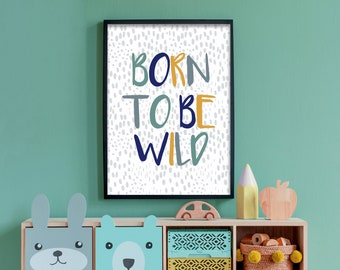 Born To Be Wild - Kinderzimmer Poster, Jungen Schlafzimmer Poster, Galerie Wand Dekor, Spielzimmer Druck