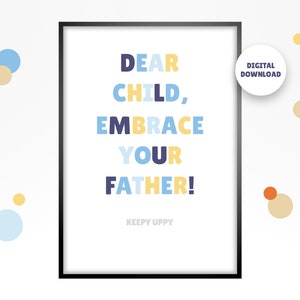 Bluey Poster - Dear child, embrace your father!, Bluey Quote, Nursery Print, Digital Download, Bingo, Bandit