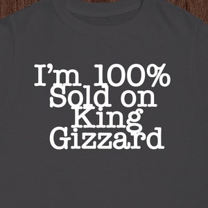 I&#39;m 100% Sold on King Gizzard  - Retro - Vintage - TShirt - Lot Shirt - Gift - Poster - Mens - Ladies - Youth - Kids