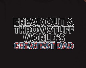 Phish - Fuego - Freak Out Throw Stuff World Greatest Dad - T-Shirt - Lot Shirt - Phish - Pin - Poster - Mens - Ladies - Youth - Kids