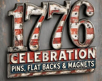 1776 Celebration Pins, Patriotic Fridge Magnets