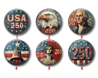 May include: Six circular pin-back buttons featuring patriotic American themes. Designs include the text USA 250, a bald eagle, George Washington, the Liberty Bell, the Statue of Liberty, and the number 250, all set against red, white, and blue backgrounds.
