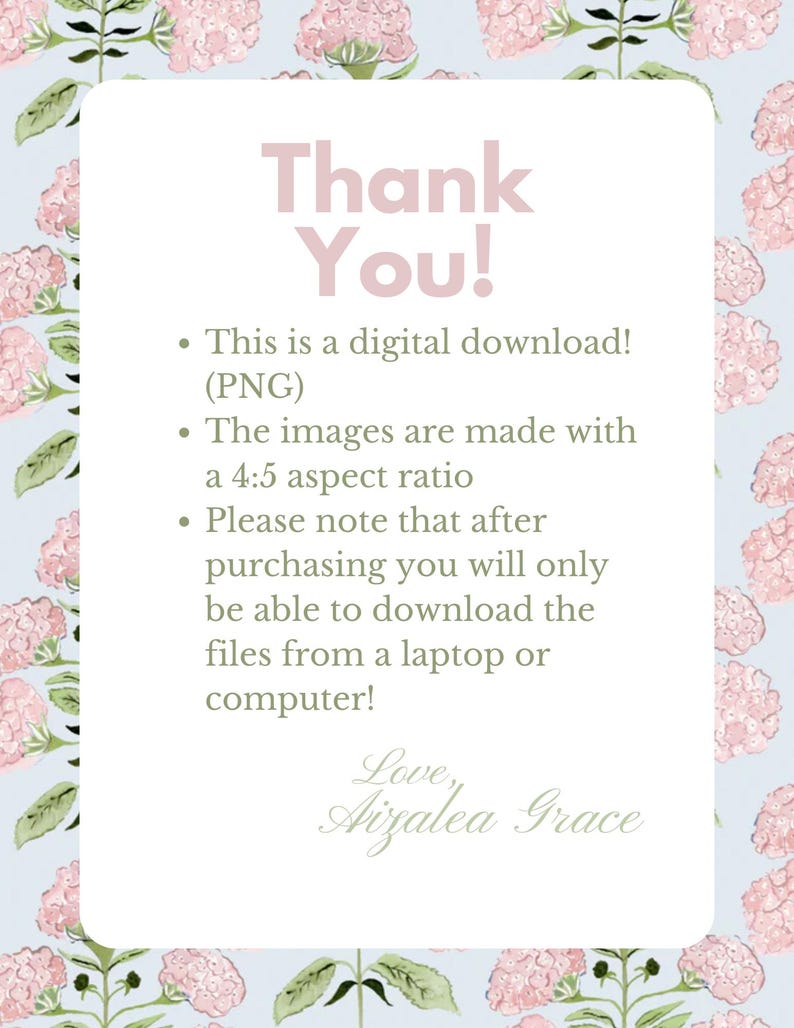 May include: A digital download announcement with a floral background. The text reads "Thank You!" and includes details about the digital download, aspect ratio, and download instructions. Signed "Love, Aizalea Grace."