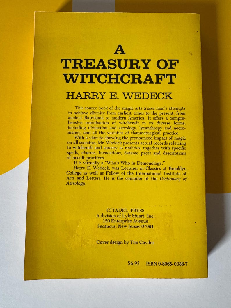 May include: A yellow book cover with the title "A Treasury of Witchcraft" by Harry E. Wedeck. The cover includes text describing the book's content, which explores witchcraft from ancient times to modern America. The book is published by Citadel Press.