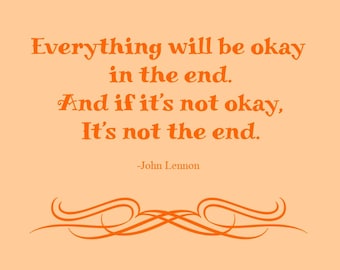 NEW! Art Print-Everything Will Be Okay in the End, digital download, inspirational, quotes, John Lennon, Beatles, encouraging