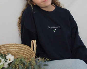 Embroidered Sweatshirt, It Is Well With My Soul Sweatshirt, Floral Christian Sweatshirt, Christian Embroidered Sweatshirt, Faith Crewneck