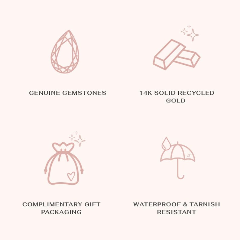 May include: A light pink graphic featuring four icons and text: a pear-shaped gemstone labeled GENUINE GEMSTONES, two gold bars labeled 14K SOLID RECYCLED GOLD, a drawstring pouch labeled COMPLIMENTARY GIFT PACKAGING, and an umbrella labeled WATERPROOF & TARNISH RESISTANT.