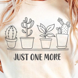 Just One More Plant PNG, Retro Plant Mom Png, Sublimation Design Hand Drawn Printable T-shirt, Plant Lover png, Boho Girl png, Cactus Png
