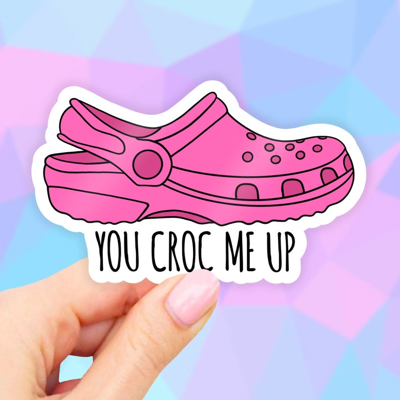 Pink You Croc Me Up Sticker Vsco Stickers Croc Stickers Etsy