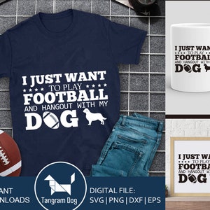 Ich will nur Fußball und Hangout mit meinem Hund SVG spielen, Rugby Ball geschnitten Datei, lustige sübersetzungsdesign, Sport Zitat, Dxf, Eps, Png, Silhouette oder Cricut