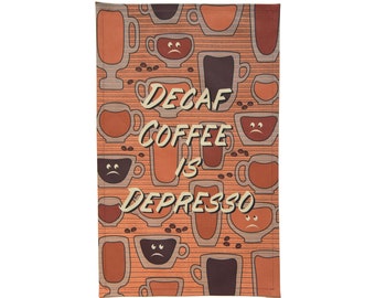 Decaf Coffee is Depresso, linen cotton canvas