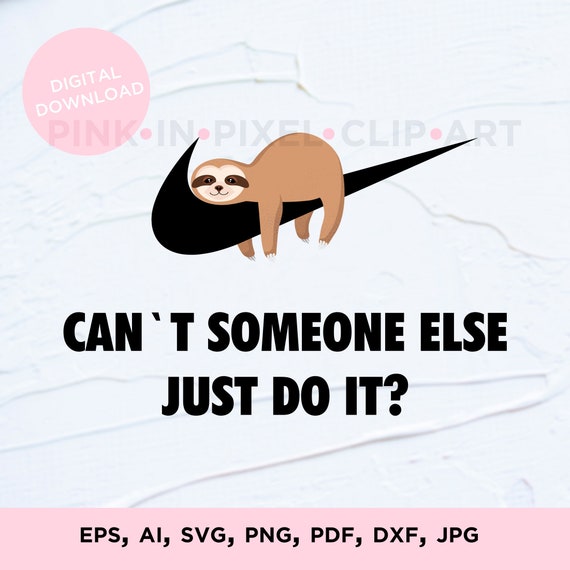 Sloth Svg Funny Sloth Sloth Can T Someone Else Just Do Etsy