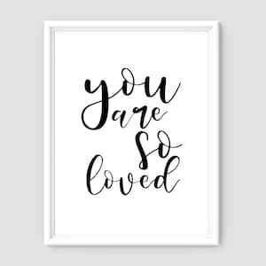 You are so loved Digital Download Printable Wall Art