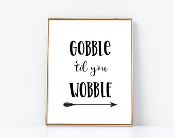 Gobble Til You Wobble Digital Print Thanksgiving Printable Wall Art Fall Digital Download