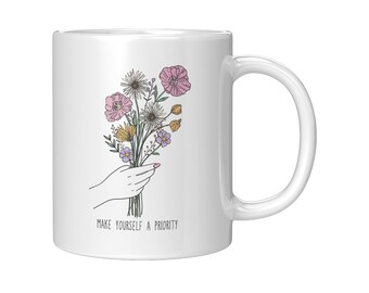Make Yourself a Priority White Ceramic Mug, Floral Mug, Motivational Mug, Gift Idea, Coffee Mug, Flowers, Plant Mom