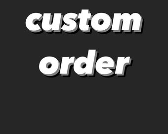 Custom order