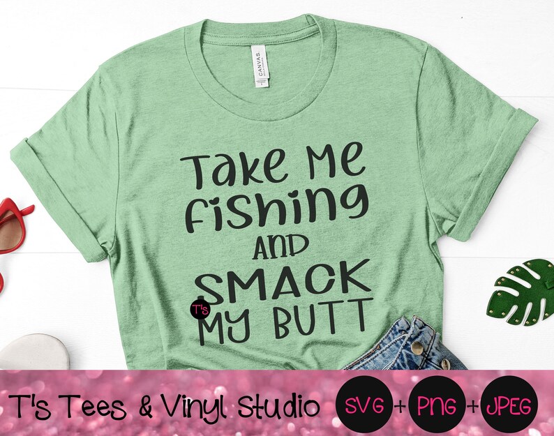 Love Svg Fishing Svg Take Me Fishing Svg Love Png Take Me Fishing Png Smack My Butt Svg Spank Me Svg Smack My Butt Png Spanking Svg