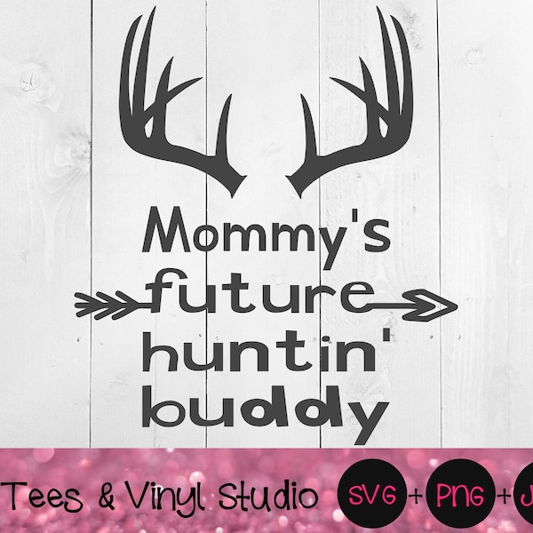 Hunting Svg, Mommy's Hunter, Mommy's Future Huntin Buddy, Little Hunter, Baby Hunter, Deer Rack, Antlers, Future Hunter, Mommy's Boy, Png