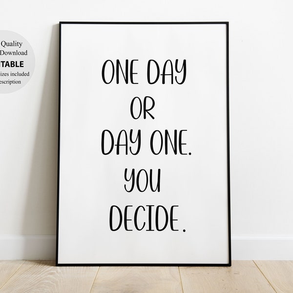 One Day Or Day One, Motivational Poster, Printable Wall Quote, wall decor, wall art, Printable Wall Art, Inspirational Quote