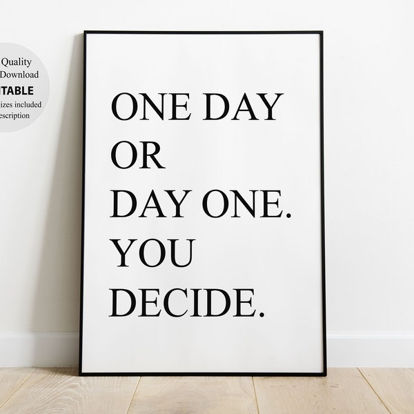 One Day Or Day One, Motivational Poster, home decor, wall decor, wall art, Printable Wall Art, Inspirational Quote