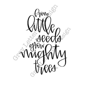 Handlettered From Little Seeds Grow Mighty Trees cricut SVG PNG JPG files vinyl sticker heat transfer instant download cut file