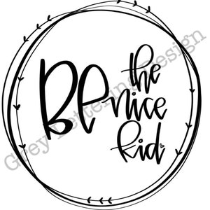 Be the Nice Kid cricut SVG PNG JPG-bestanden vinyl shirt maken Heat Transfer Instant Download cut-bestand