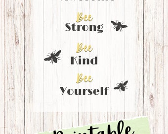 Bee Awesome, Bee Strong, Bee Art, Bee Yourself printable