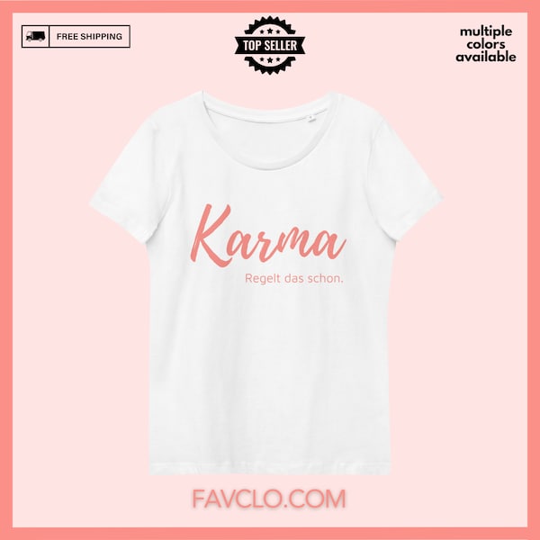 Karma regelt das schon Rundhals Statement T-Shirt Fashion Geschenkidee für Sie Trendy Fashion Design Lustiger Spruch Eco Friendly T-Shirt