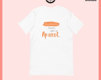 Durchhalten Aperol Funny Statement T-shirt Cocktail Trendy Tee Uniek Design Shirt Fashion Gift Aperol Lover Gift voor haar hem Drink Lover