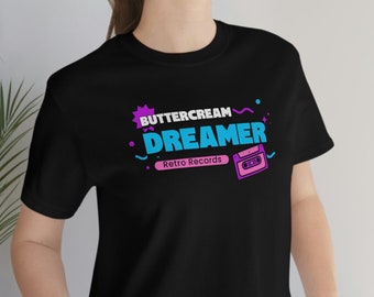 Buttercream Dreamer Novelty T-shirt | 80s 90s Theme | Old School Shirt | Back to the 80s | Baker Gifts | Streetwear Unisex Short Sleeve