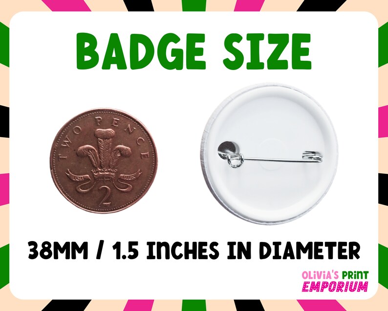 May include: A white button with a safety pin on the back. The button is 1.5 inches in diameter. A two pence coin is shown for size comparison.