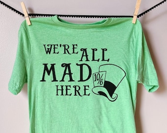 We're All Mad Here Iron On Transfer