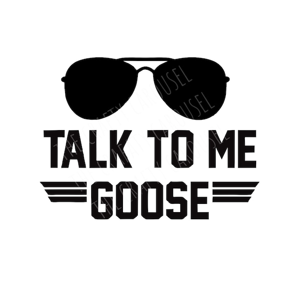 Download Talk To Me Goose Top Gun Svg Cut File Design Etsy